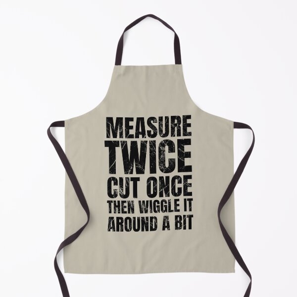 Item preview, Measure Twice Cut Once Then Wiggle It Around A Bit | Funny Dad Saying | Gifts for Men | Fathers Day Gift  | Woodworking Gift designed and sold by SavageMyrtle.