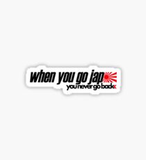 Quand vous allez JAP Vous ne retournez jamais (1) Sticker