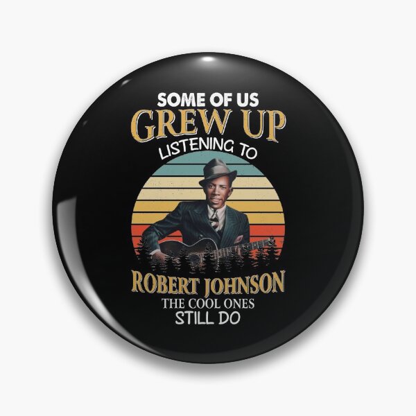 Item preview, Some Of Us Grew Up Listening To Robert Johnson The Cool Ones Still Do Vintage designed and sold by DaviesstaceyTom.
