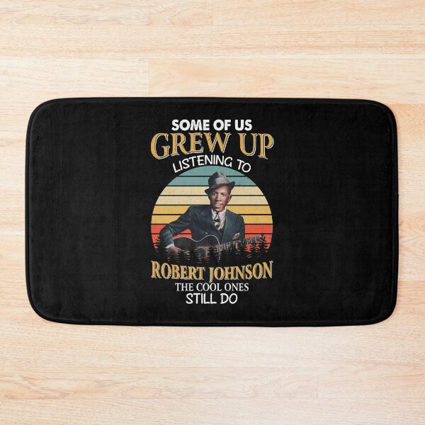 Item preview, Some Of Us Grew Up Listening To Robert Johnson The Cool Ones Still Do Vintage designed and sold by DaviesstaceyTom.