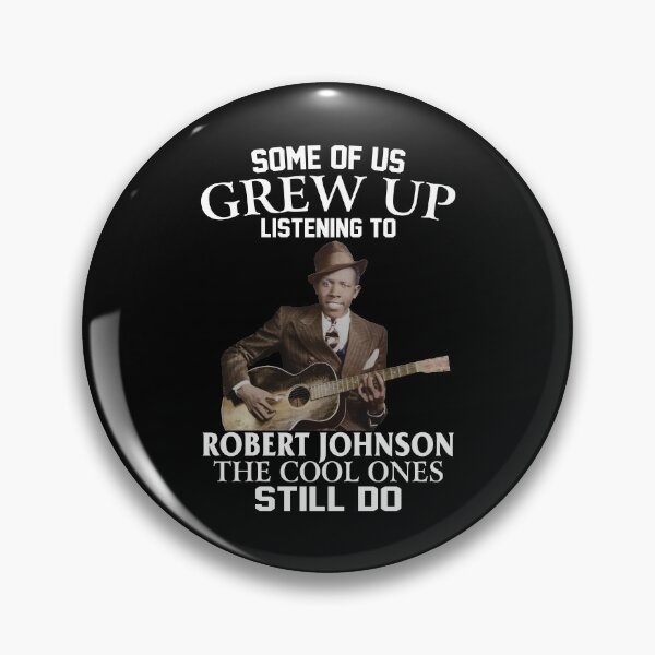 Item preview, Some Of Us Grew Up Listening To Robert Johnson The Cool Ones Still Do designed and sold by DaviesstaceyTom.
