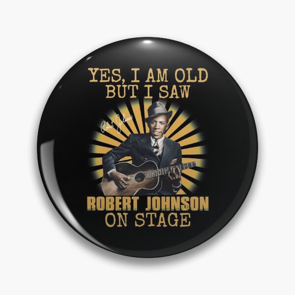 Item preview, Yes I'm Old But I Saw Robert Johnson On Stage designed and sold by DaviesstaceyTom.