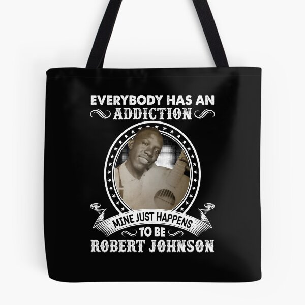 Item preview, Everybody Has An Addiction Mine Just Happens To Be Robert Johnson designed and sold by DaviesstaceyTom.