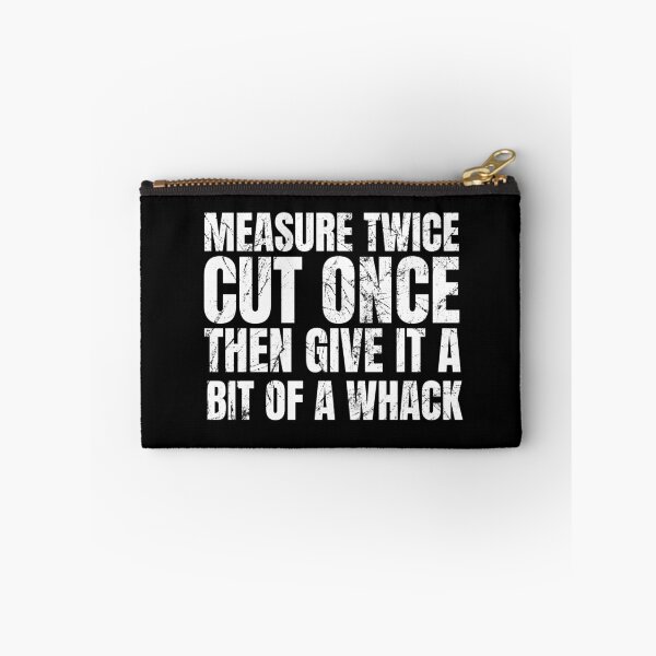 Item preview, Measure Twice Cut Once Then Give It A Bit Of A Whack | Funny Dad Saying | Gifts for Men | Fathers Day Gift  | Woodworking Gift designed and sold by SavageMyrtle.