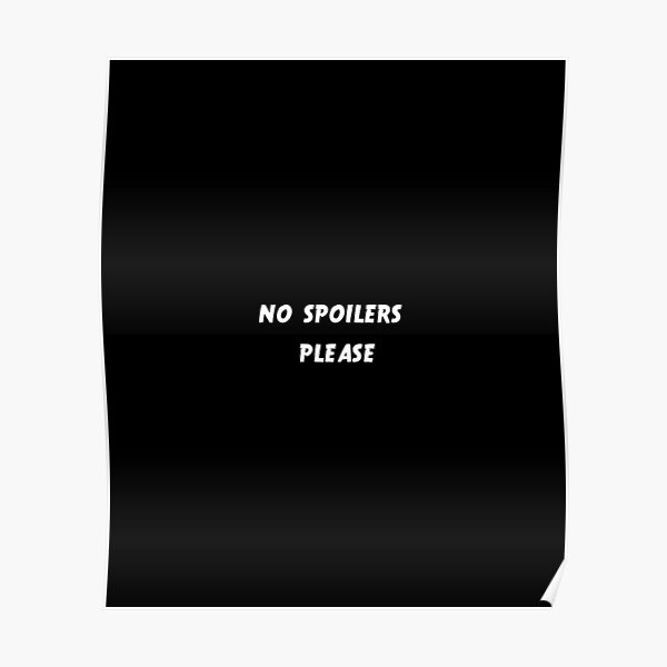 No Spoilers Please Poster By Kottiskottis Redbubble