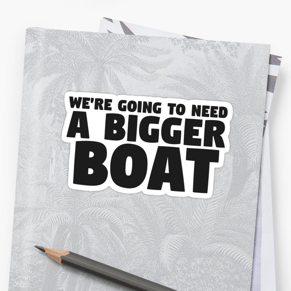 Were Going To Need A Bigger Boat Jaws Movie Quote Stickers By Sid3walkart Redbubble 3892