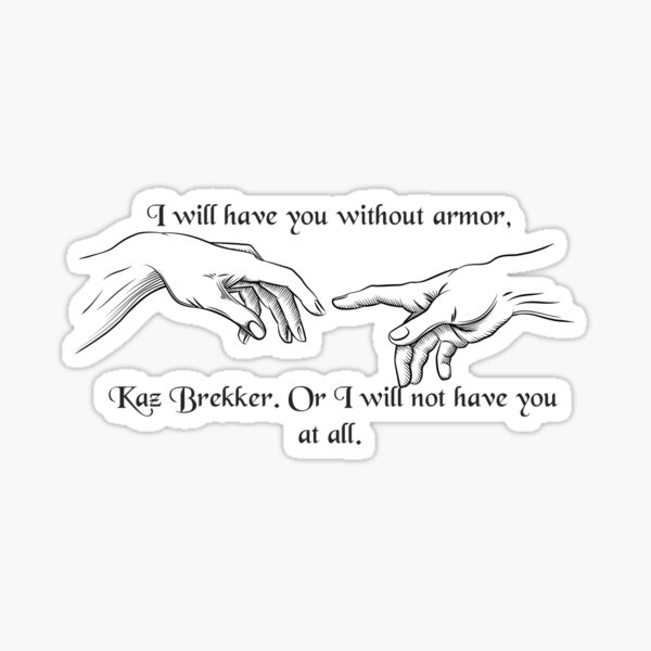 I Will Have You Without Armor Kaz Brekker Kanej Quote Sticker By Sumejjap Redbubble