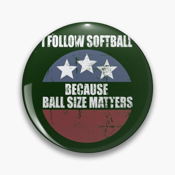Item preview, I Follow Softball Because Ball Size Matters designed and sold by HappySchnapper.