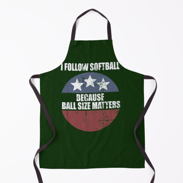 Item preview, I Follow Softball Because Ball Size Matters designed and sold by HappySchnapper.