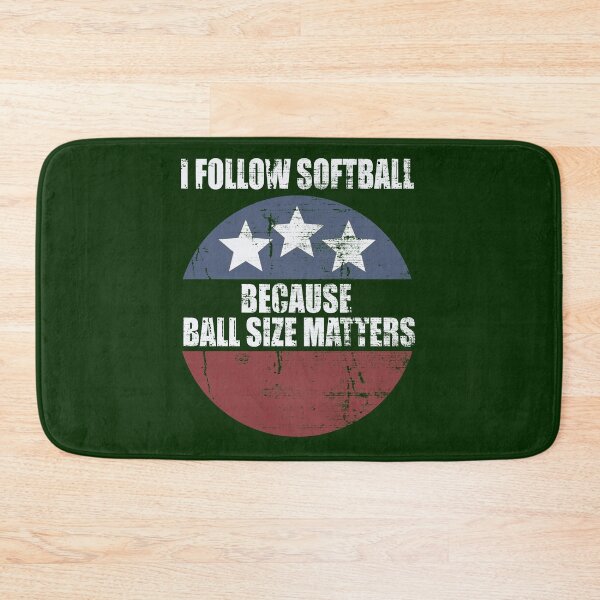 Item preview, I Follow Softball Because Ball Size Matters designed and sold by HappySchnapper.