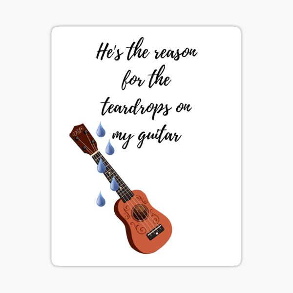 Teardrops On My Guitar Sticker Beautiful And Refined Glossy Taylor