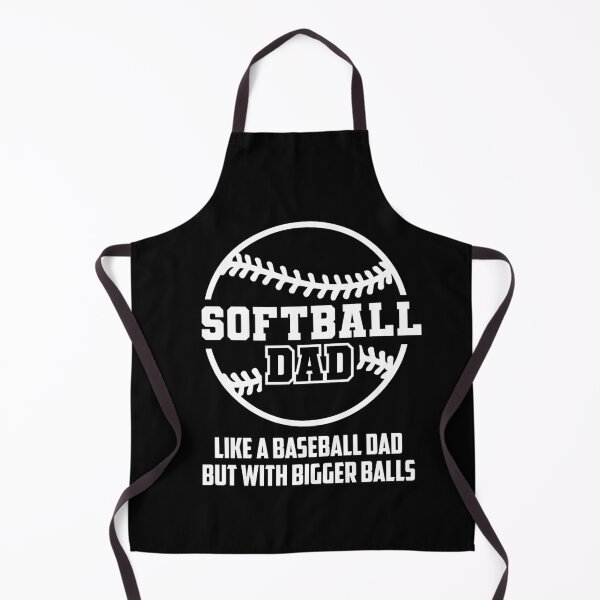 Item preview, Softball dad. Like a Baseball Dad but with bigger balls designed and sold by InkyJack.