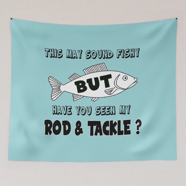 Item preview, Have You Seen My Rod & Tackle? designed and sold by captainpeter.