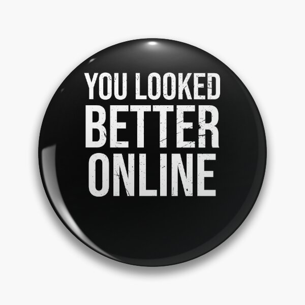 Item preview, You looked better online | Funny designed and sold by DynastyArt.