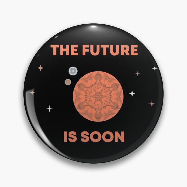 Item preview, The Future Is Soon designed and sold by MetaPhyStore.