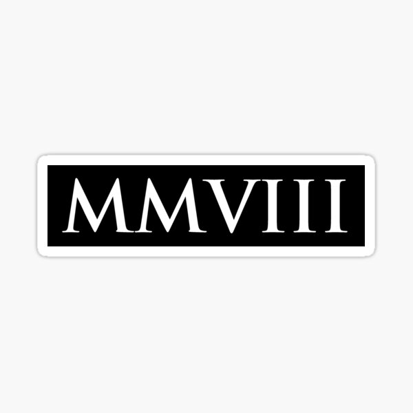 2008-mmviii-roman-numeral-sticker-for-sale-by-gemgemshop-redbubble