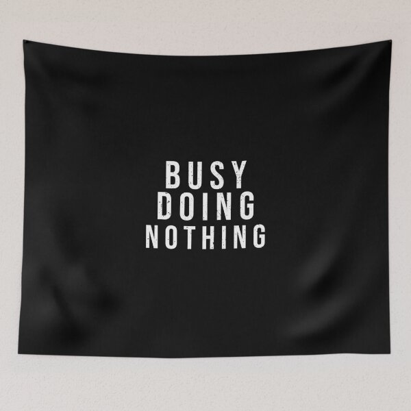 Item preview, Busy doing nothing | Lazy Quotes  designed and sold by DynastyArt.