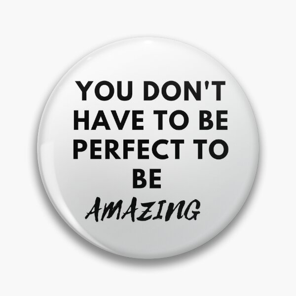 Item preview, You Don't Have To Be Perfect To Be Amazing designed and sold by Tai Tai.