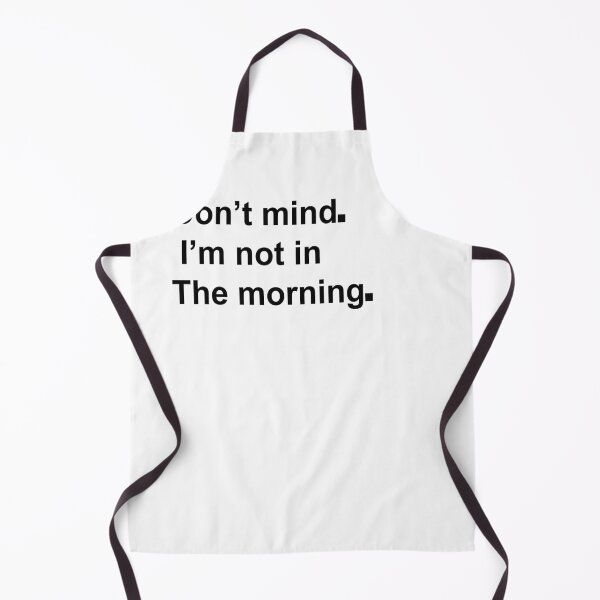 Item preview, D'ont mind am not in the mornig designed and sold by Yesh2695.