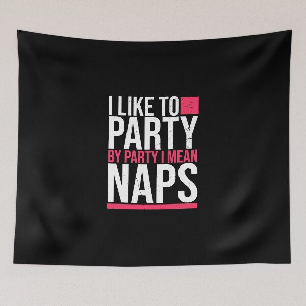 Item preview, I like to Party by Party I mean Naps| Lazy Quotes  designed and sold by DynastyArt.