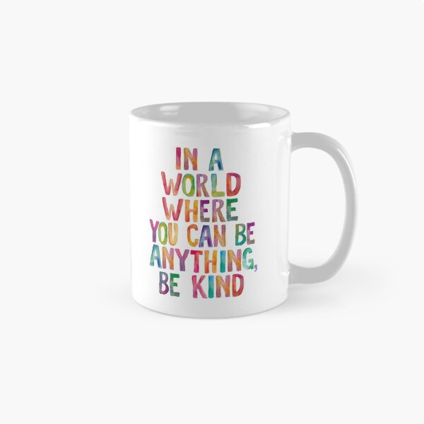 Item preview, In a World Where You Can Be Anything Be Kind designed and sold by MotivatedType.