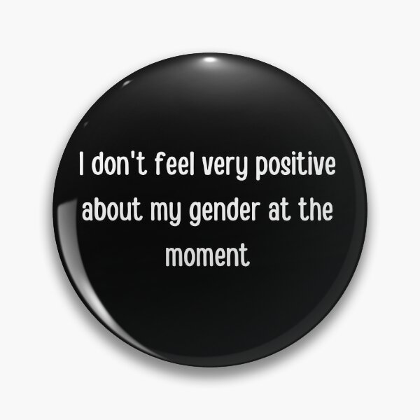 Item preview,  I dont feel very positive about my gender. Feel Good Mae Martin Tv show. Mae Martin designed and sold by tiredandbored.