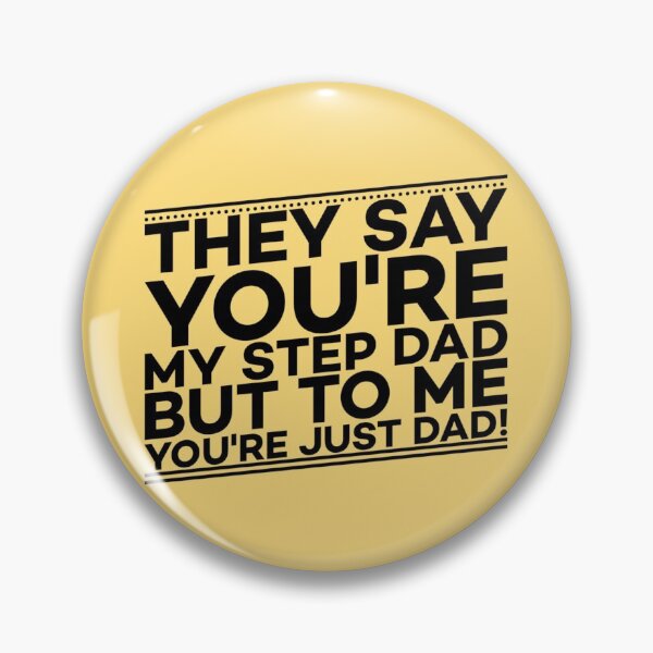 Item preview, Yellow They say you're my step dad but to me you're just dad designed and sold by DemonicGloom.