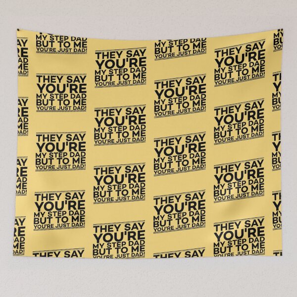 Item preview, Yellow They say you're my step dad but to me you're just dad designed and sold by DemonicGloom.