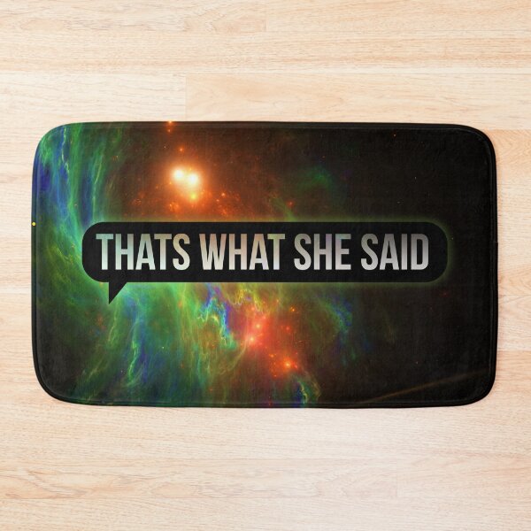 Item preview, Thats What She Said Galaxy Variant designed and sold by HauntedMammoth.
