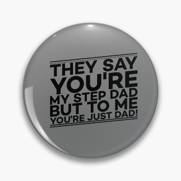 Item preview, Grey They say you're my step dad but to me you're just  dad designed and sold by DemonicGloom.