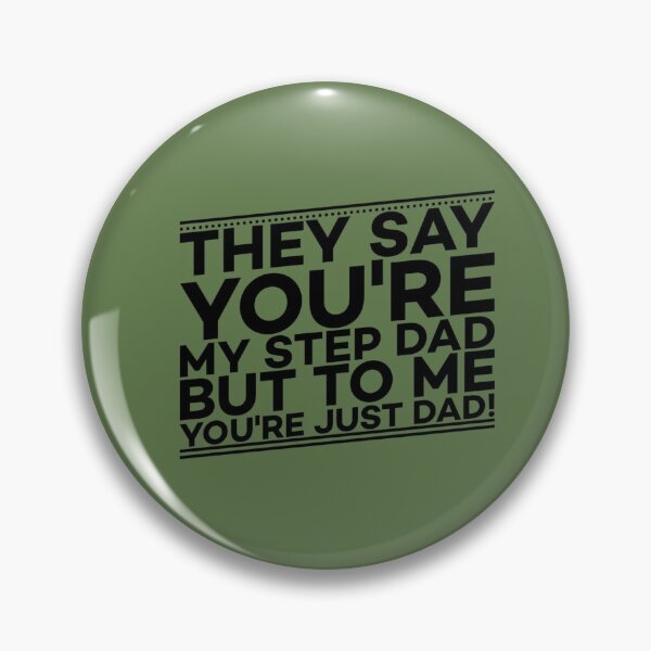 Item preview, Moss Green They say you're my step dad but to me you're just dad designed and sold by DemonicGloom.