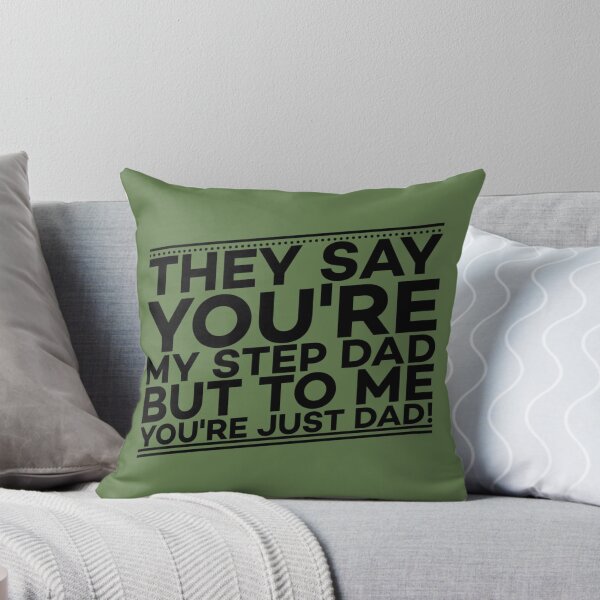 Item preview, Moss Green They say you're my step dad but to me you're just dad designed and sold by DemonicGloom.