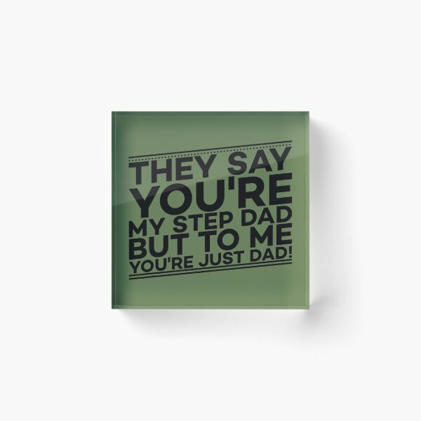 Item preview, Moss Green They say you're my step dad but to me you're just dad designed and sold by DemonicGloom.