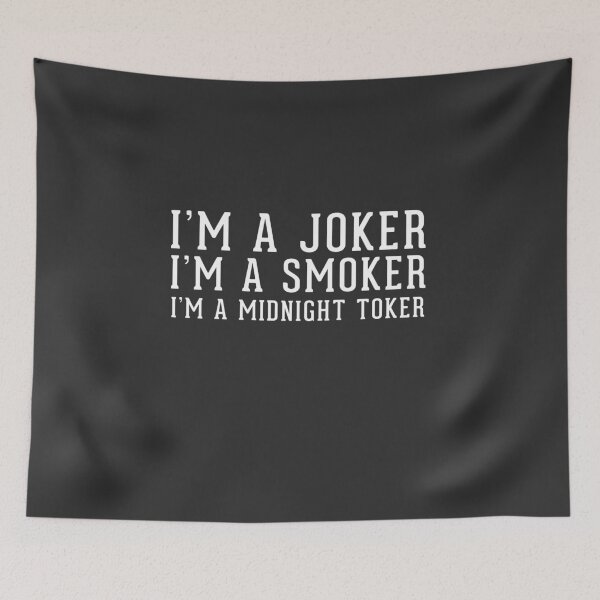 Item preview, I'm a joker, I'm a smoker, I'm a midnight toker designed and sold by Primotees.