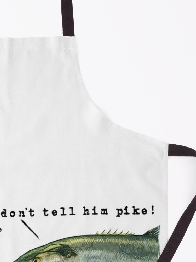Don't Tell Him Pike - Dad's Army Apron for Sale by TheBlueBox115