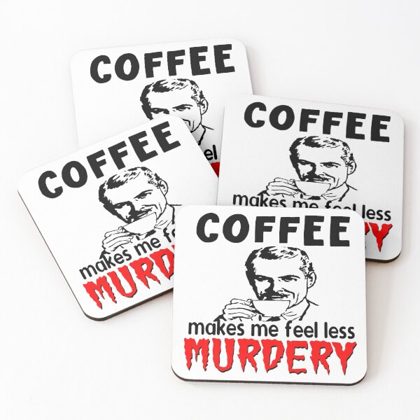 Item preview, Coffee Makes Me Feel Less Murdery designed and sold by printhappy4you.