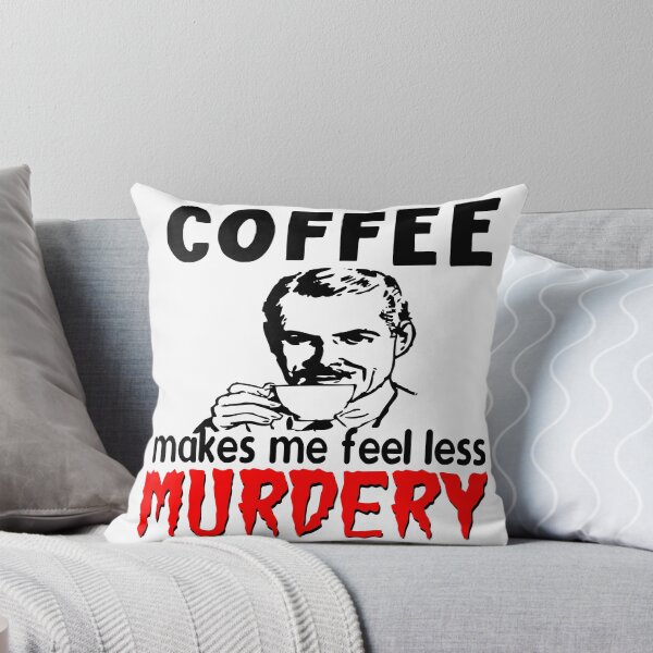 Item preview, Coffee Makes Me Feel Less Murdery designed and sold by printhappy4you.