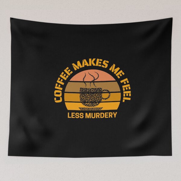 Item preview, Coffee Makes Me Feel Less Murdery designed and sold by AMINE  ★★★★★.