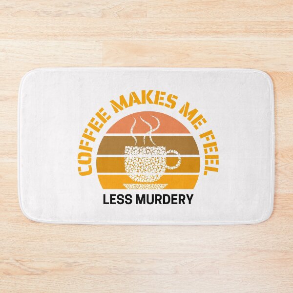 Item preview, Coffee Makes Me Feel Less Murdery designed and sold by AMINE  ★★★★★.