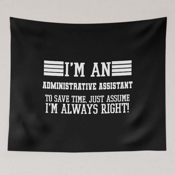Item preview, Administrative assistant Gift, I'm An Administrative assistant To Save Time Just Assume I'm Always Right Gift For Funny Coworker Boss Mug Gift designed and sold by Orange Pieces.