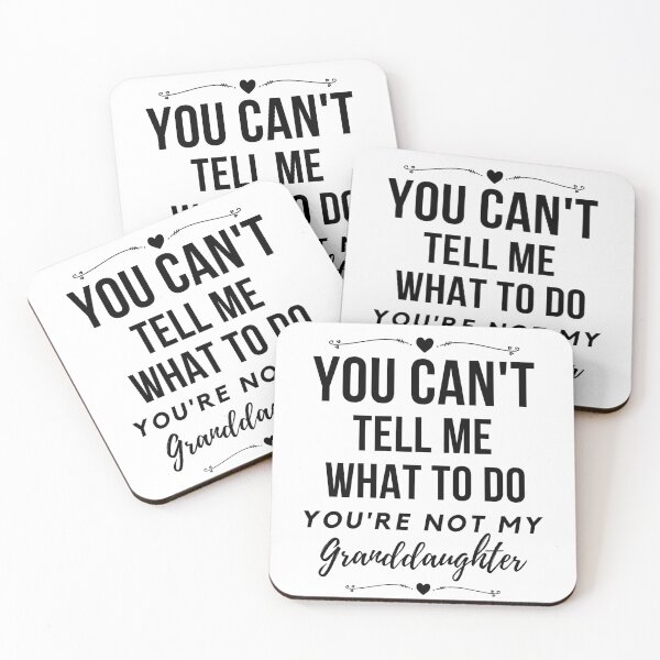 Item preview, You can't tell me what to do, You're not my granddaughter, grandkids, grandchildren designed and sold by Lekrock.