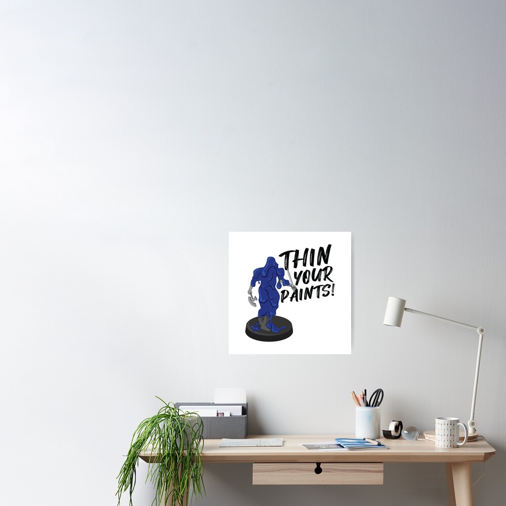 "Thin Your Paints Miniature Painting Meme" Poster by GeekyMumDesigns