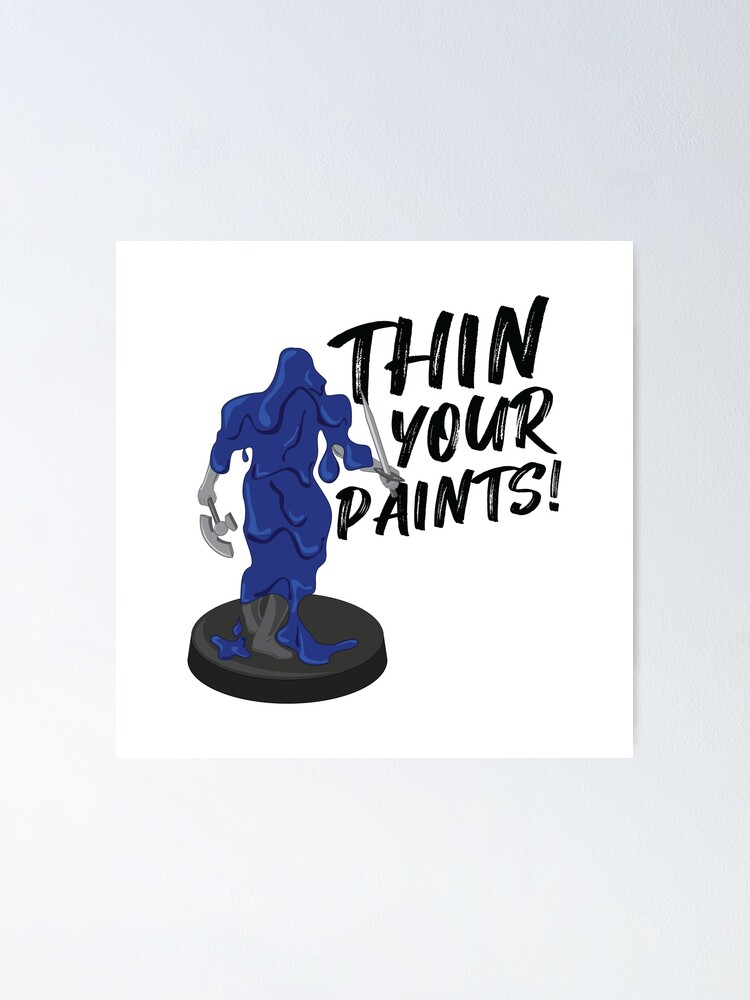 "Thin Your Paints Miniature Painting Meme" Poster by GeekyMumDesigns
