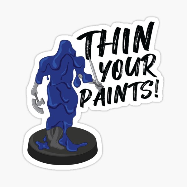 Item preview, Thin Your Paints - Miniature Painting Meme designed and sold by GeekyMumDesigns.