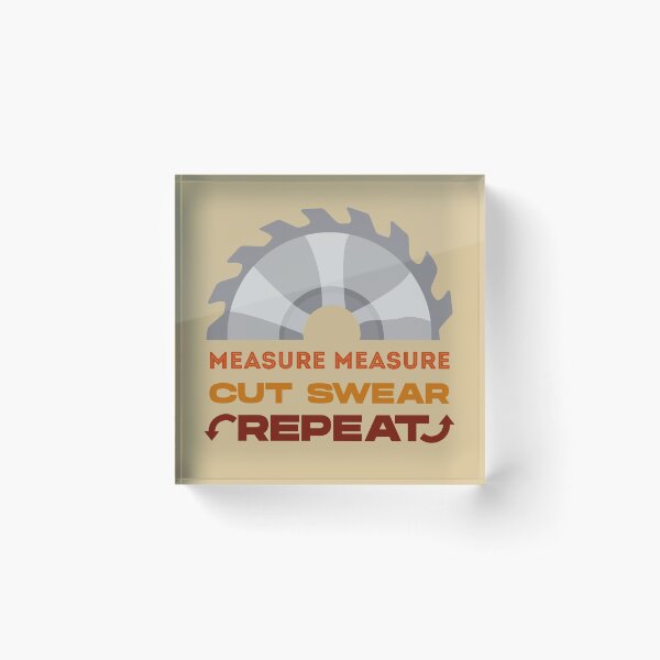Item preview, Measure measure cut swear repeat, dark text, funny woodworking, perfect for woodworkers, carpentry woodworker, repeat woodworking, forest worker designed and sold by SGS-.