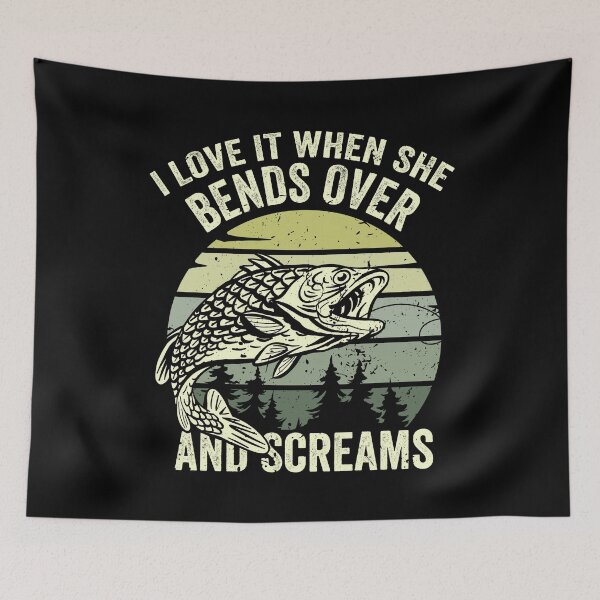 Item preview, I Love It When She Bends Over and Screams, Funny Fishing Quote Graphic designed and sold by ramenrose.