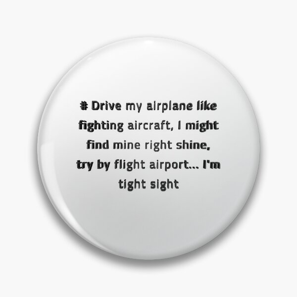 Item preview, Funny: # Drive my airplane like fighting aircraft, I might find mine right shine, try by flight airport... I m tight sight designed and sold by ITALY-Roselli-.