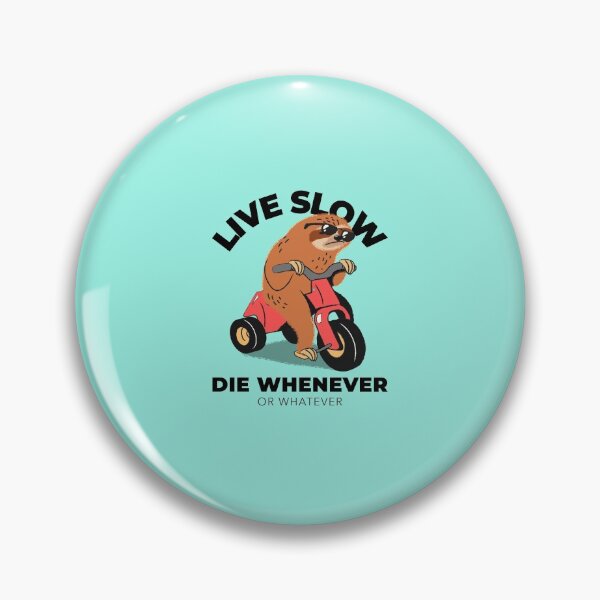 Item preview, Live Slow. Die Whenever or Whatever designed and sold by RIXXI HEY CO..