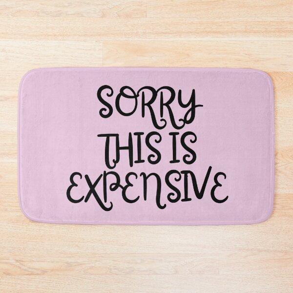 Item preview, Sorry, This is Expensive designed and sold by REINVIGORATED.