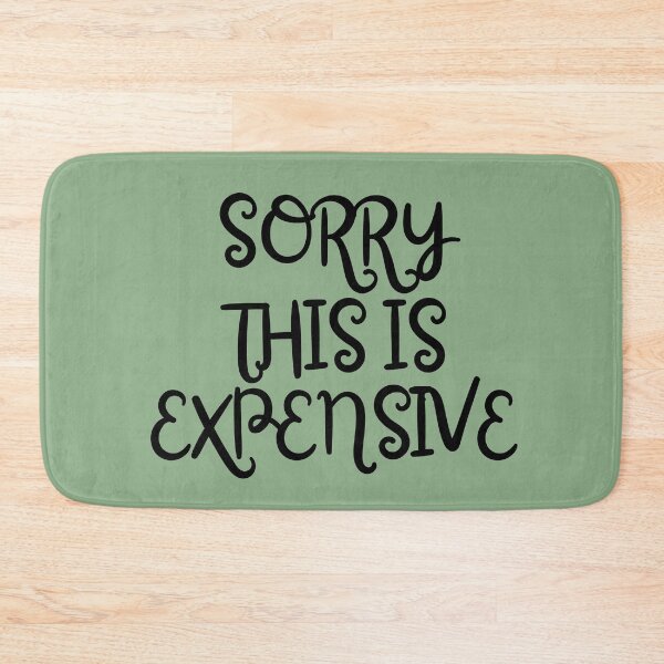 Item preview, Sorry, This is Expensive designed and sold by REINVIGORATED.